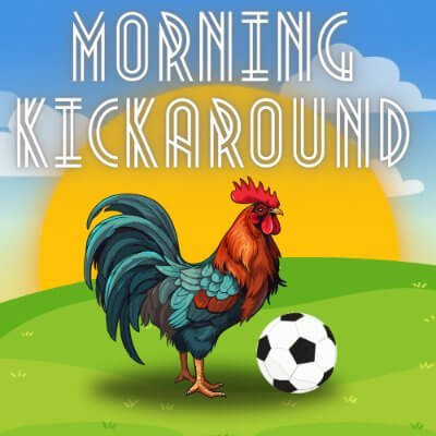 Morning Kickaround